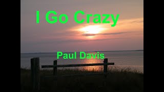 I Go Crazy  Paul Davis  with lyrics [upl. by Nylad]