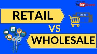 Retail Vs Wholesale Explained  Difference between Retail amp Wholesale [upl. by Lahsiv]