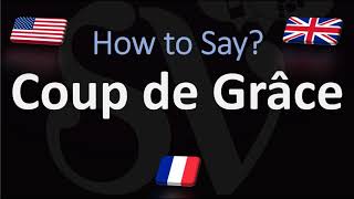 How to Pronounce Coup de Grâce CORRECTLY [upl. by Arrek]