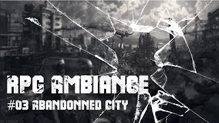 RPG AMBIANCE 03 ABANDONNED CITY  3hours of POST APOCALYPTIC MUSIC [upl. by Schreibman]