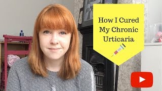 How I cured my Chronic Urticaria [upl. by Tavis]