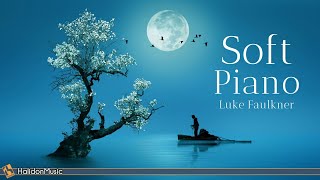 Soft Classical Piano  Relaxing Piano Pieces Luke Faulkner [upl. by Krauss607]