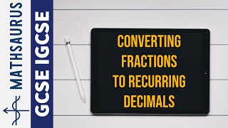 Converting fractions to recurring decimals GCSE IGCSE [upl. by Ddart]