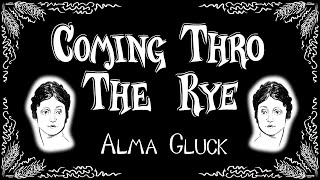 Comin Thro the Rye  1914 recording  Alma Gluck  Catcher in the Rye  lyrics [upl. by Neelahs]