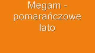 Megam  pomarańczowe lato [upl. by Ylreveb]