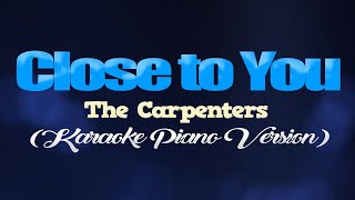 CLOSE TO YOU  The Carpenters KARAOKE PIANO VERSION [upl. by Eimam]