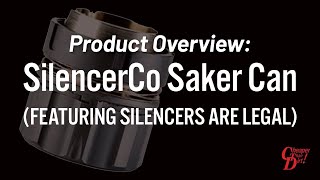 Product Overview SilencerCo Saker Can Featuring Silencers Are Legal [upl. by Griggs]