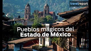 Pueblos mágicos del Estado de México [upl. by Rakabuba]