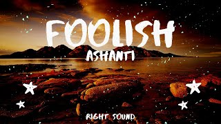 Ashanti  Foolish Lyrics [upl. by Hartmunn515]