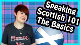 Speaking Scottish 101 The Basics [upl. by Sturrock]