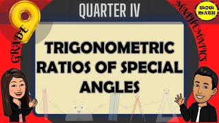 TRIGONOMETRIC RATIOS OF SPECIAL ANGLES  GRADE 9 MATHEMATICS Q4 [upl. by Bullard]