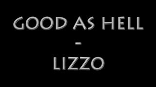 Lizzo  Good As Hell lyrics [upl. by Soilisav419]