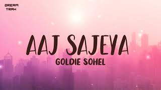 Aaj Sajeya Lyrics  Alaya F  Goldie Sohel  Trending Wedding Song 2021 [upl. by Aicissej]