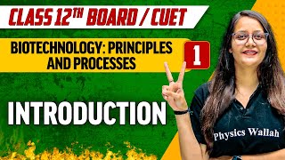 Biotechnology  Principles and Processes 01 Introduction  Class 12thCUET [upl. by Gaylor]