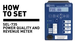 How to Set SEL735 Power Quality and Revenue Meter [upl. by Oiluarb419]