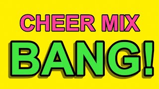 Cheer Mix  quotBANGquot [upl. by Trometer]