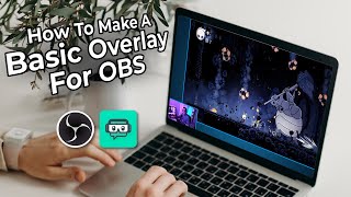 How To Create A Basic Overlay For OBS And Streamlabs [upl. by Verger789]