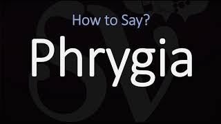 How to Pronounce Phrygia CORRECTLY [upl. by Rehposirhc]