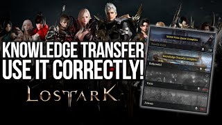 LOST ARK USE KNOWLEDGE TRANSFER CORRECTLY BEGINNERS GUIDE [upl. by Affrica172]