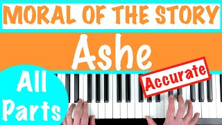 How to play MORAL OF THE STORY  Ashe Piano Tutorial [upl. by Llenaej]