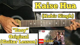 Kaise Hua  Kabir Singh  Guitar Lesson  Easy Chords  Capo 2 [upl. by Asha340]