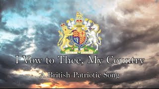 British Patriotic Song I Vow to Thee My Country [upl. by Elah120]