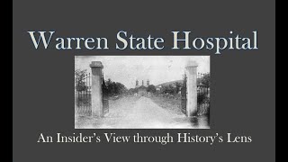 Commentary Warren State Hospital An Insider’s View through History’s Lens [upl. by Oesile]