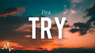 Pink  Try Lyrics [upl. by Ahsilek]