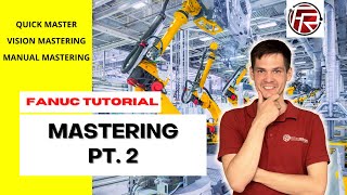 Quick mastering  Vision mastering  FANUC robot mastering part 2 [upl. by Black]