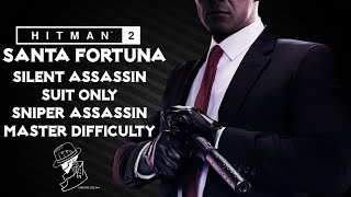 HITMAN 2  Santa Fortuna  Master  Silent AssassinSniper AssassinSuit Only  Walkthrough [upl. by Aerdnad]