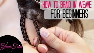 How to Braid in Weave FOR BEGINNERS [upl. by Amrac]