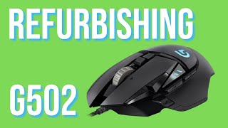 Refurbishing Logitech G502 Mouse Disassembly Reassembly [upl. by Amzu65]