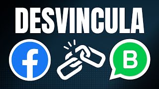 Cómo DESVINCULAR WhatsApp Business de una Fanpage de Facebook La SOLUCIÓN RÁPIDA que necesitas [upl. by Butcher]