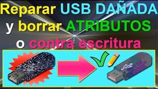 Reparar USB DAÑADA y quitar ATRIBUTOS o PROTECCIÓN contra escritura parte I [upl. by Hpesoj]