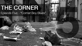 The Corner  Episode 5 quotCorner Boy Bluesquot [upl. by Idelson920]