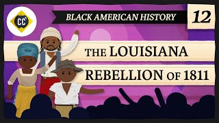 The Louisiana Rebellion of 1811 Crash Course Black American History 12 [upl. by Connelley]