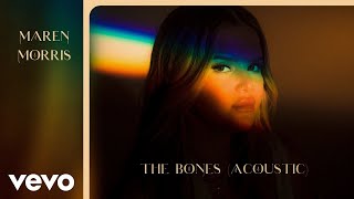 Maren Morris  The Bones Acoustic Official Audio [upl. by Lemor52]