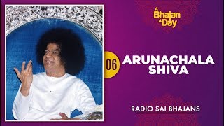 06  Arunachala Shiva Arunachala Shiva  Sri Sathya Sai Bhajans [upl. by Simaj]