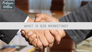 What is B2B Marketing Business to Business Marketing Explained [upl. by Abate]