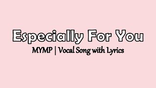 Especially For You Lyrics  MYMP [upl. by Lagas]