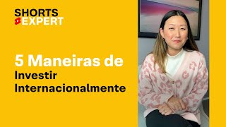 5 MANEIRAS DE INVESTIR INTERNACIONALMENTE [upl. by Alexia]