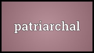 Patriarchal Meaning [upl. by Izmar]