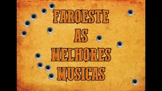 Faroeste  As melhores musicas [upl. by Airalednac744]