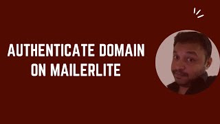 How to Authenticate Domains on Mailerlite [upl. by Nimajnab]