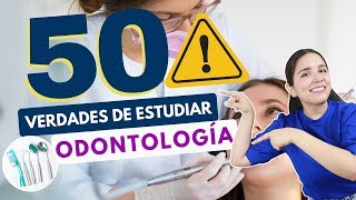 ESTUDIAR ODONTOLOGÍA 50 VERDADES SOBRE ESTUDIAR ODONTOLOGÍA🦷⚠️ [upl. by Zeus]