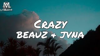 BEAUZ amp JVNA  Crazy Lyrics [upl. by Stefa615]