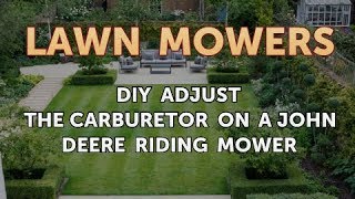 DIY Adjust the Carburetor on a John Deere Riding Mower [upl. by Locklin]