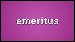 Emeritus Meaning [upl. by Knutson]