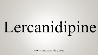 How To Say Lercanidipine [upl. by Nnylav]