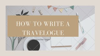 3 Tips on Travelogue Writing  Made Easy [upl. by Cindie]